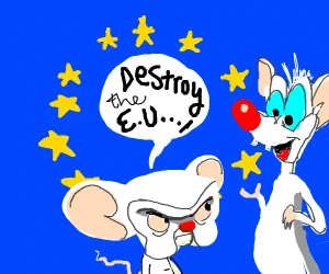 "Pinky & the Brain want to abolish the EU"